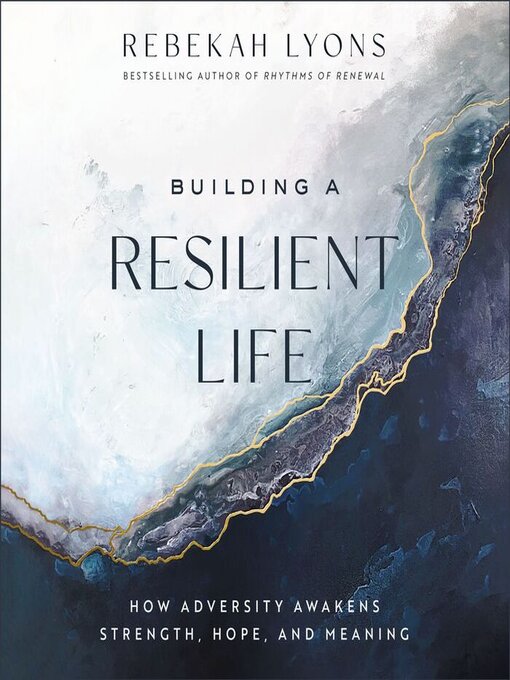 Title details for Building a Resilient Life by Rebekah Lyons - Wait list